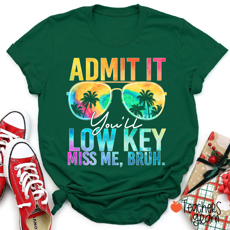 Admit It You'll Low Key Miss Me Summer Break Teacher T-Shirt