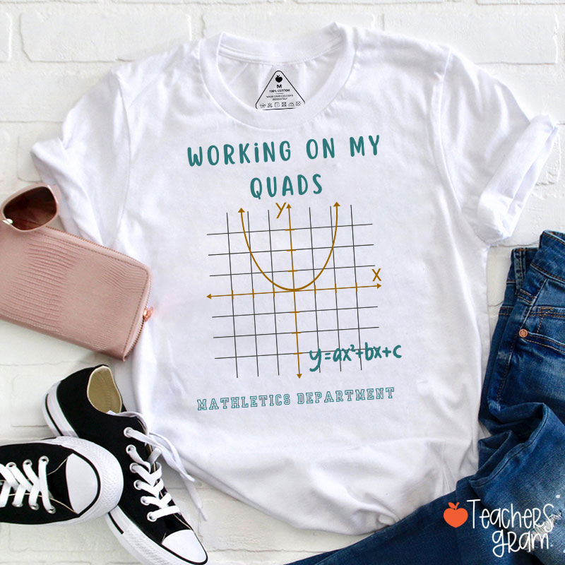 Working On My Quads Mathletics Department Teacher T-Shirt
