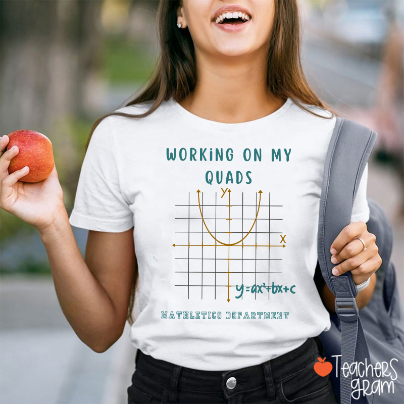 Working On My Quads Mathletics Department Teacher T-Shirt