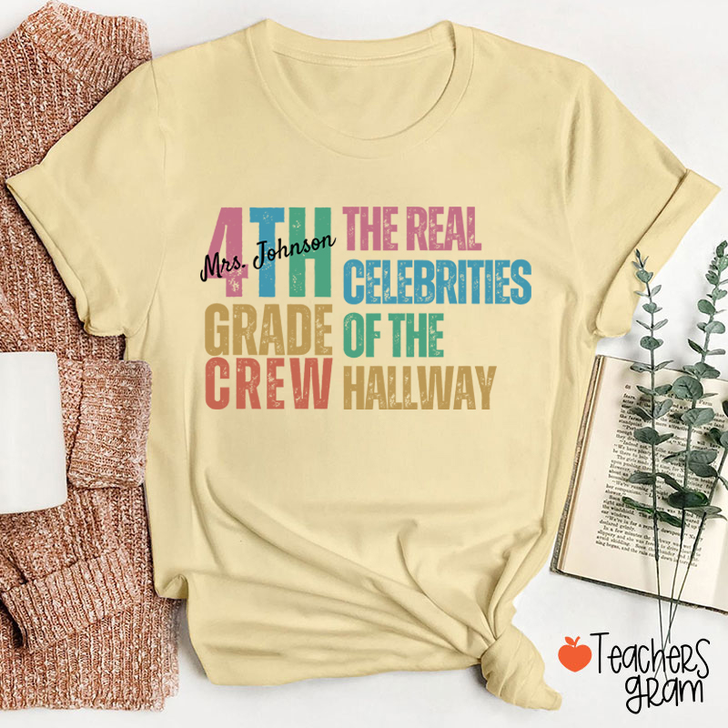 Personalized Name And Grade The Real Celebrities Of The Hallway Teacher T-Shirt
