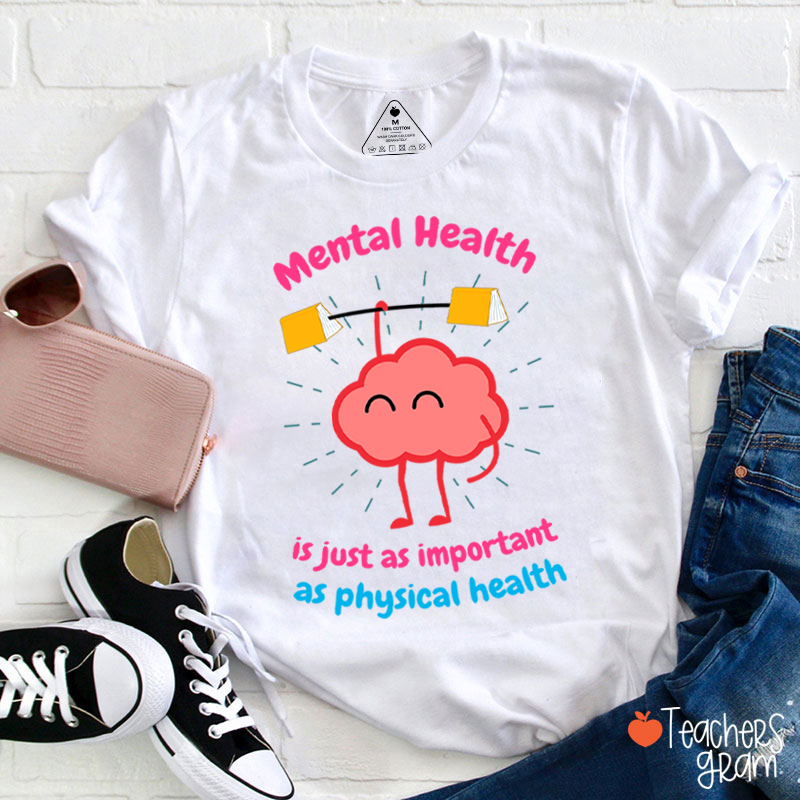 Mental Health Is Just As Important As Physical Health Teacher T-Shirt Sale-Teachersgram