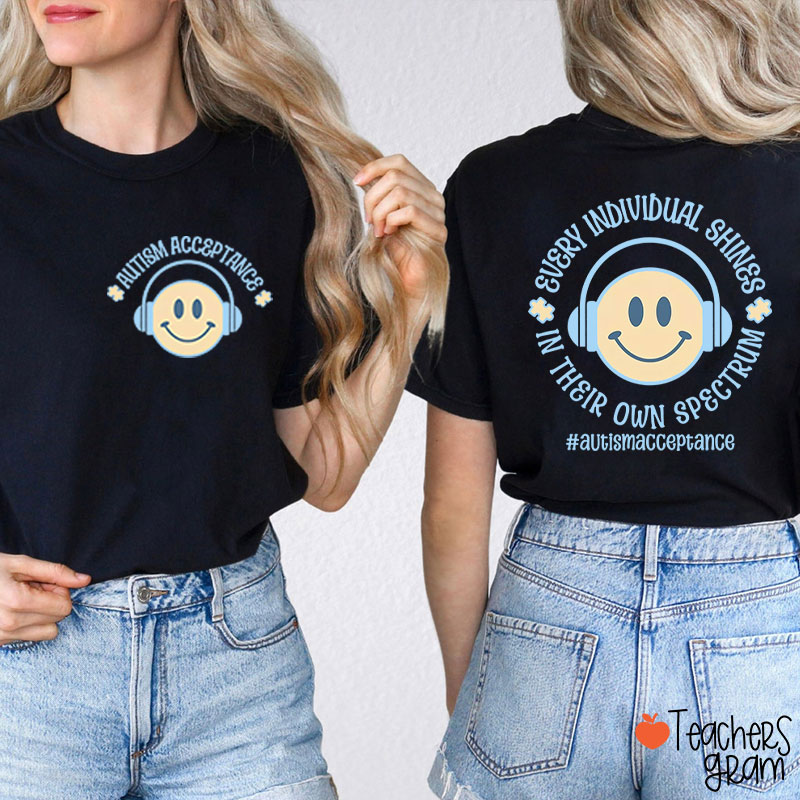Every Individual Shines In Their Own Spectrum Teacher Two Sided T-Shirt