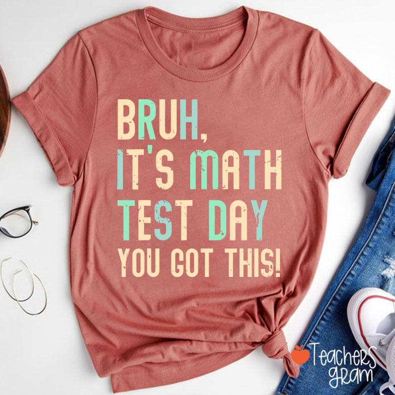 Personalized Suject Bruh It's Test Day You Got This Teacher T-Shirt