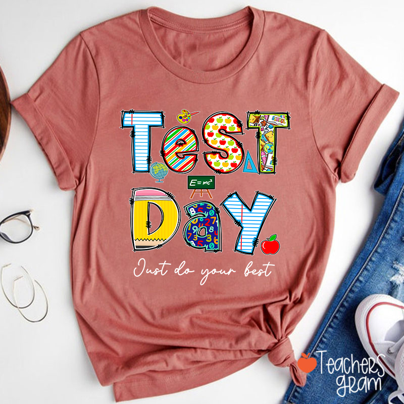 Test Day Just Do Your Best Teacher T-Shirt