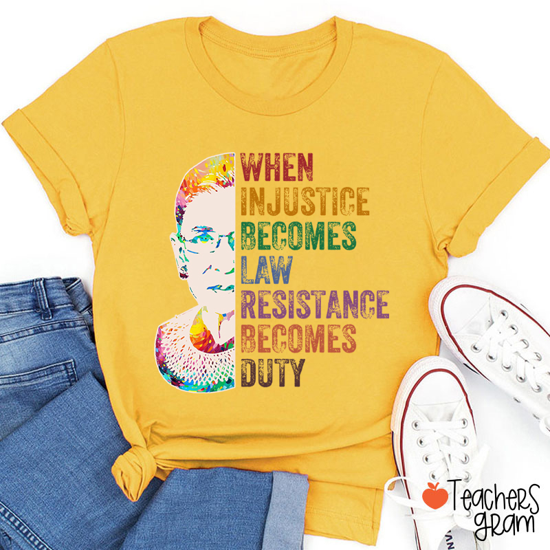 When Injustice Becomes Law Teacher T-Shirt