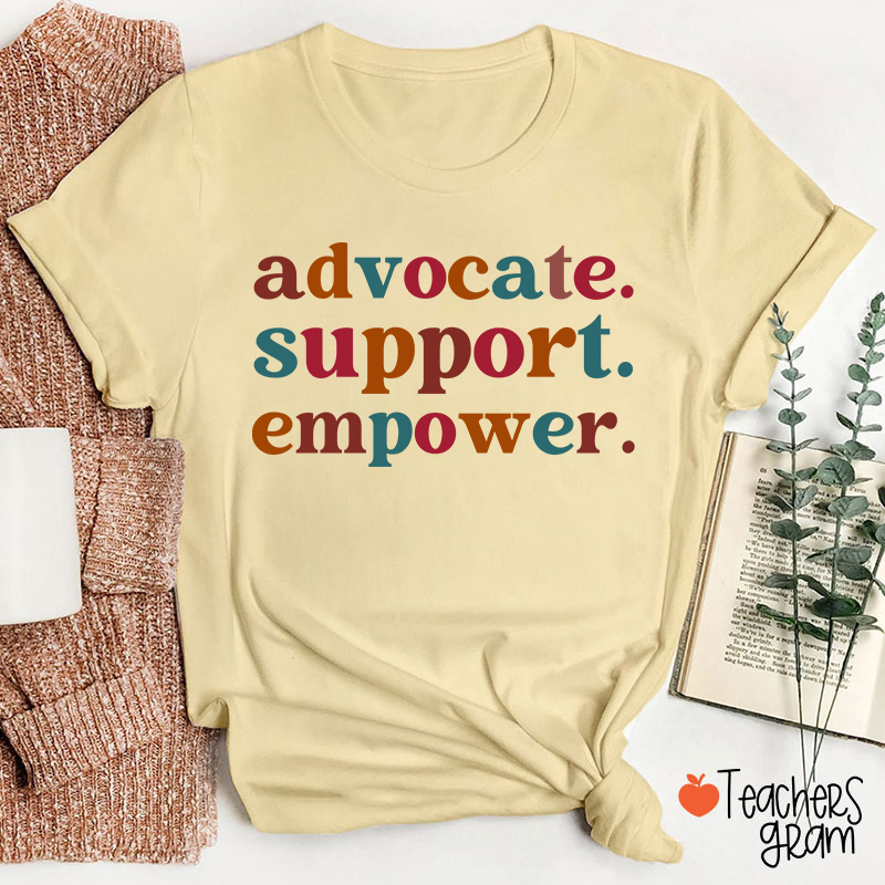 Advocate Support Empower Teacher T-Shirt