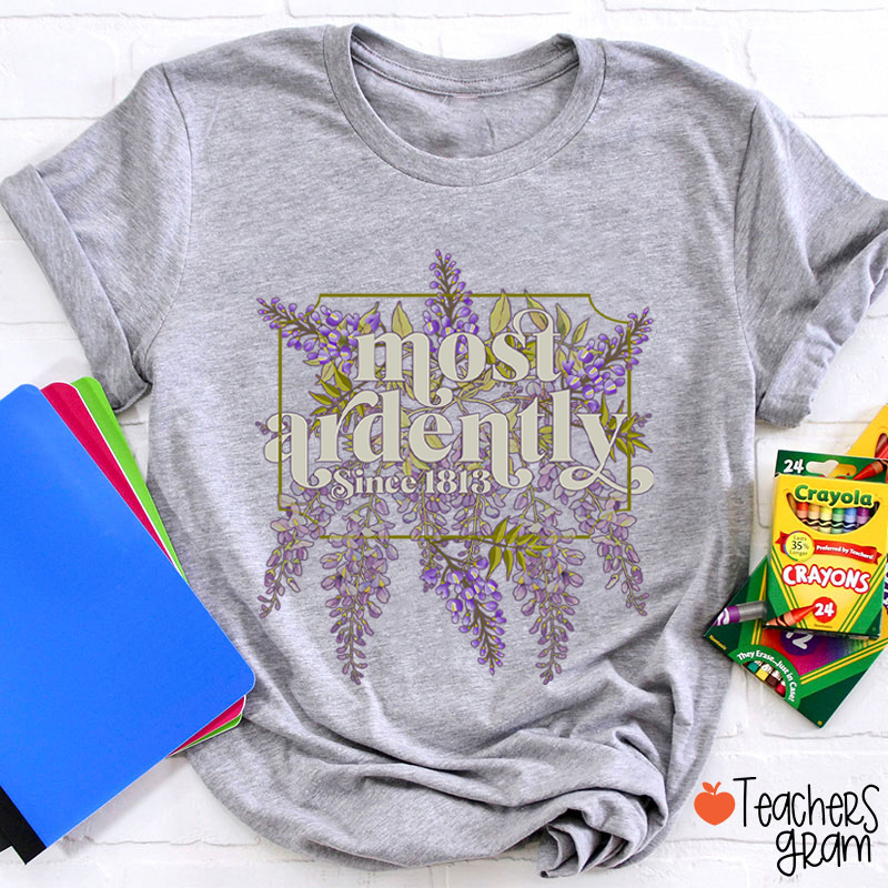 Most Ardently Teacher T-Shirt