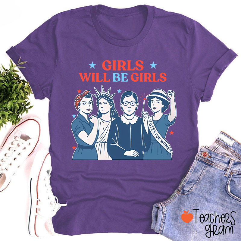 Girls Will Be Girls 4th Of July Teacher T-Shirt