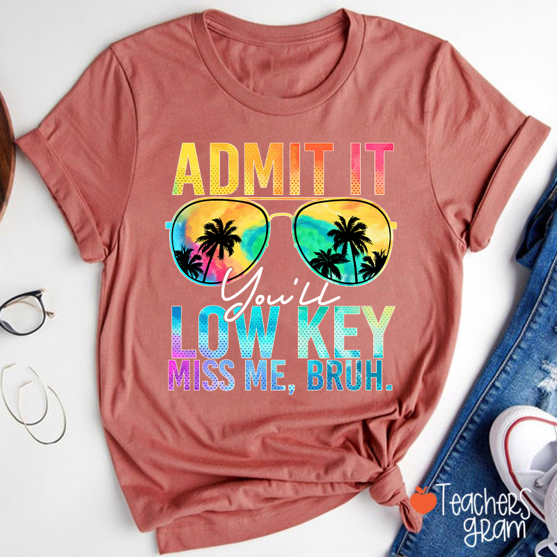 Admit It You'll Low Key Miss Me Summer Break Teacher T-Shirt