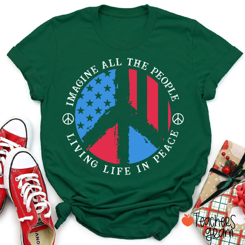 Imagine All The People Living Life In Peace Teacher T-Shirt