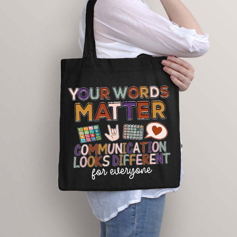 Your Words Matter Communication Looks Different For Everyone Teacher Tote Bag