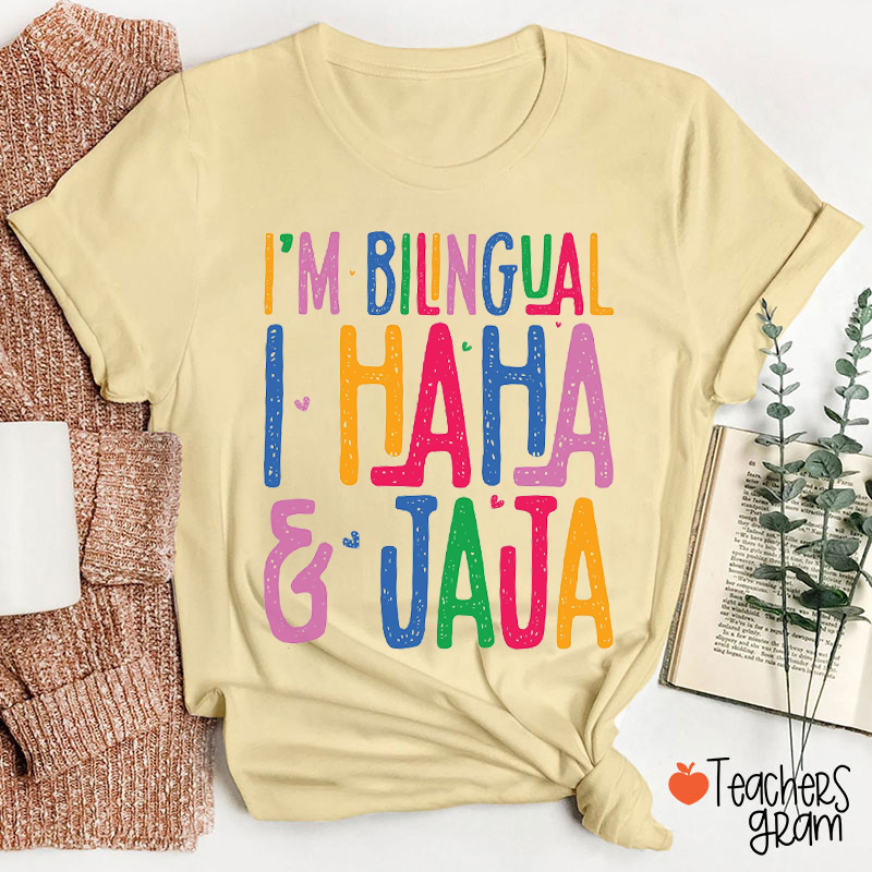 I'm Bilingual I Haha And Jaja Teacher T-Shirt