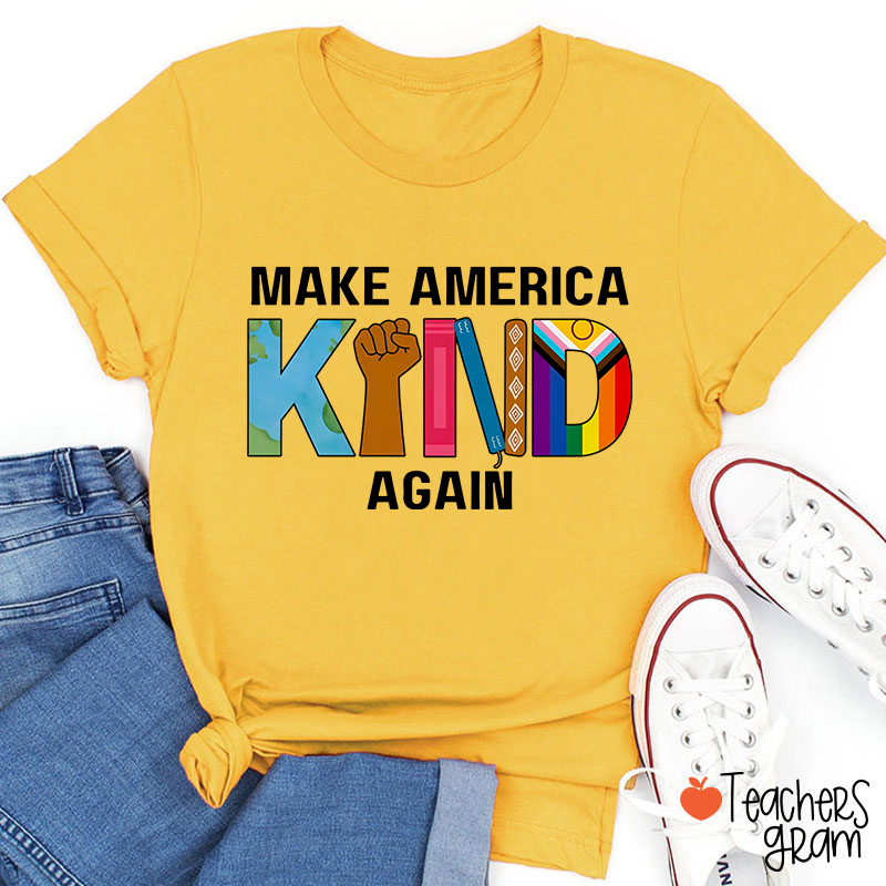 Make America Kind Again Teacher T-Shirt