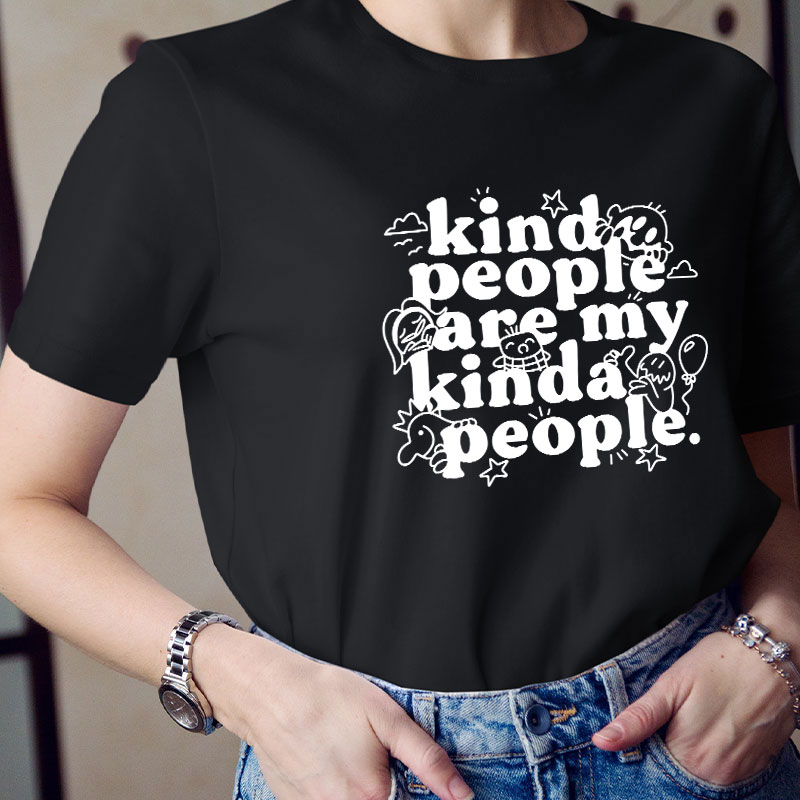 Kind People Are My Kinda People Teacher T-Shirt