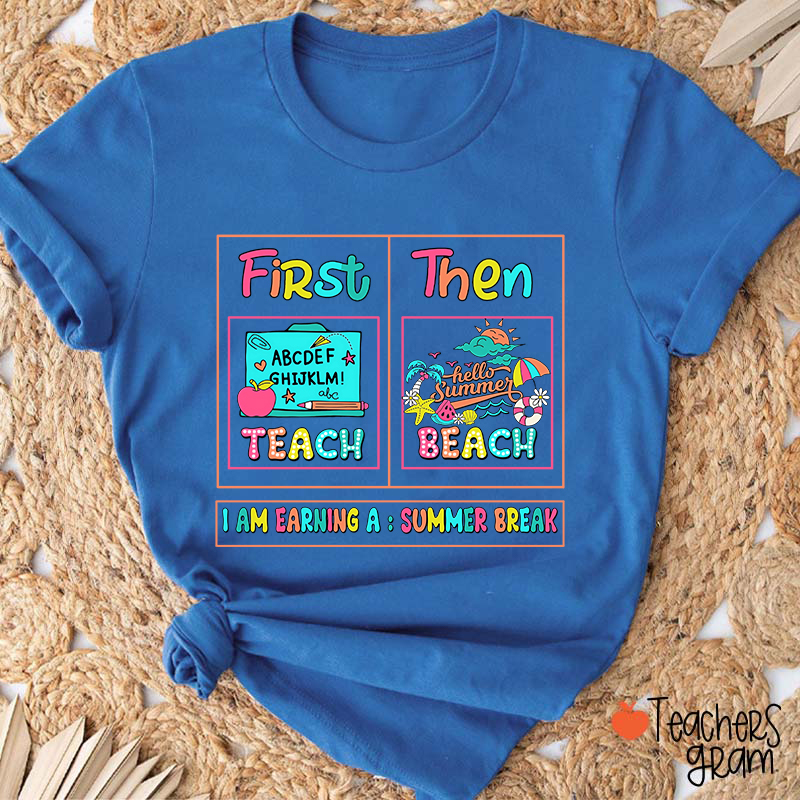 First Teach Then Beach Teacher T-Shirt