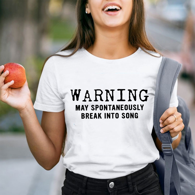 Warning May Spontaneously Break Into Song Teacher T-Shirt