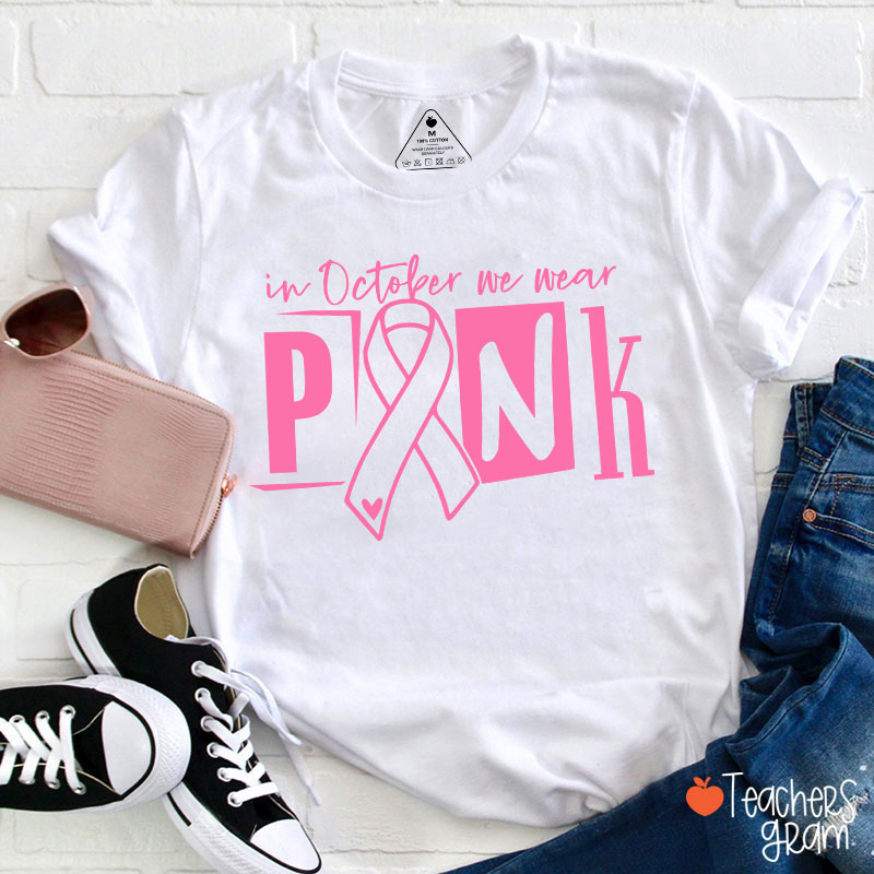 In October We Wear Pink Teacher T-Shirt