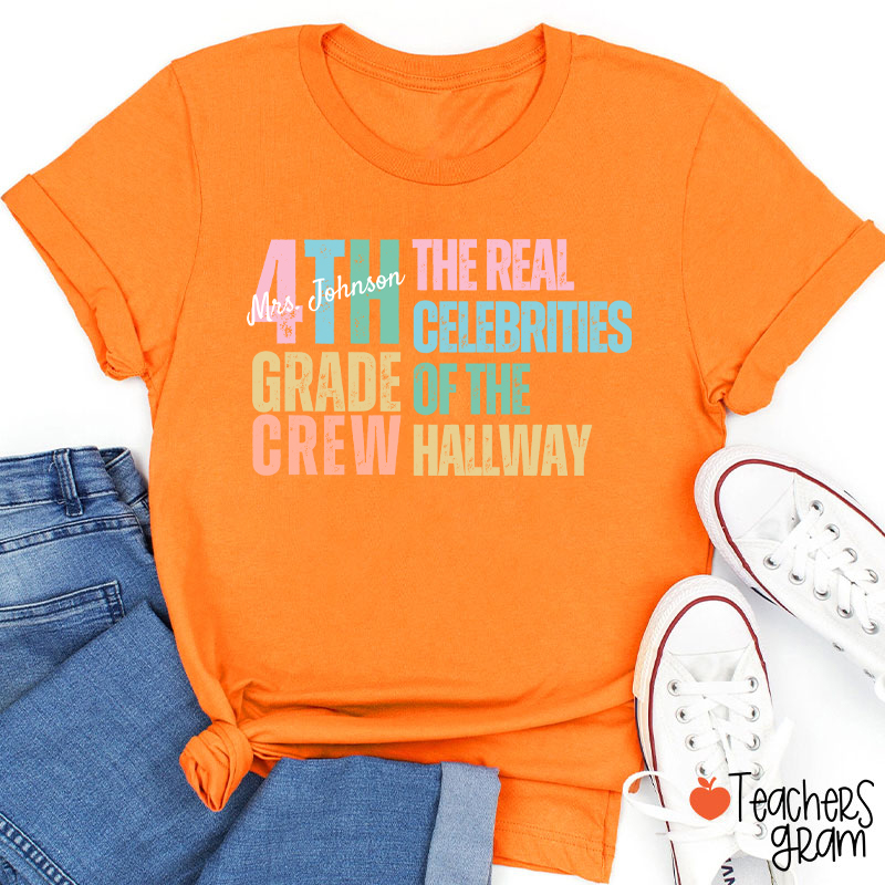 Personalized Name And Grade The Real Celebrities Of The Hallway Teacher T-Shirt