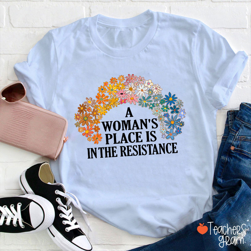 A Woman's Place Empowered Women Teacher T-Shirt