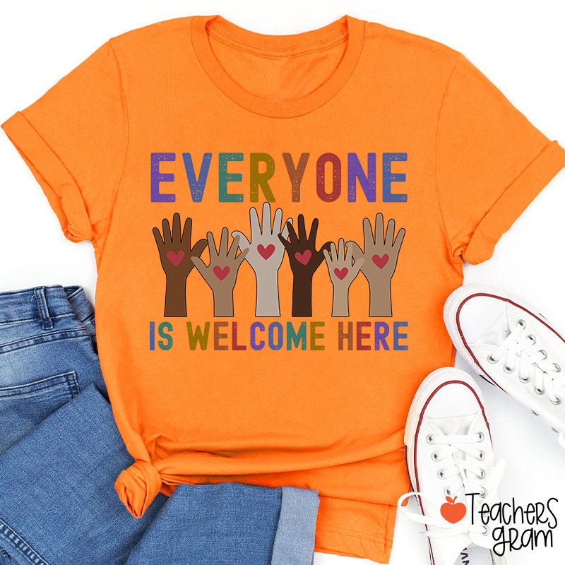 Everyone Is Welcome Here Teacher T-Shirt
