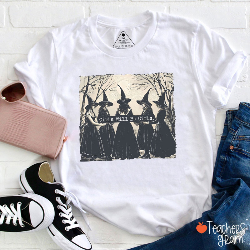 Girls Will Be Girls Teacher T-Shirt