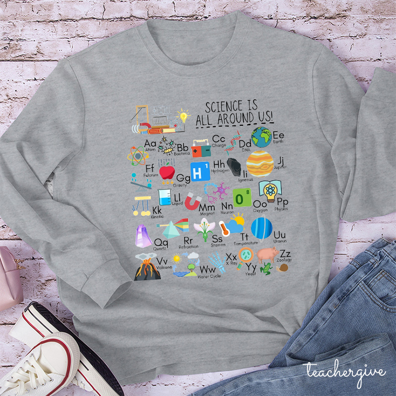 Science Is All Around Us Periodic Table Teacher Long Sleeve T-Shirt