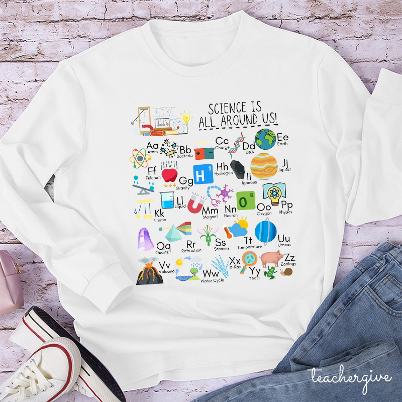 Science Is All Around Us Periodic Table Teacher Long Sleeve T-Shirt