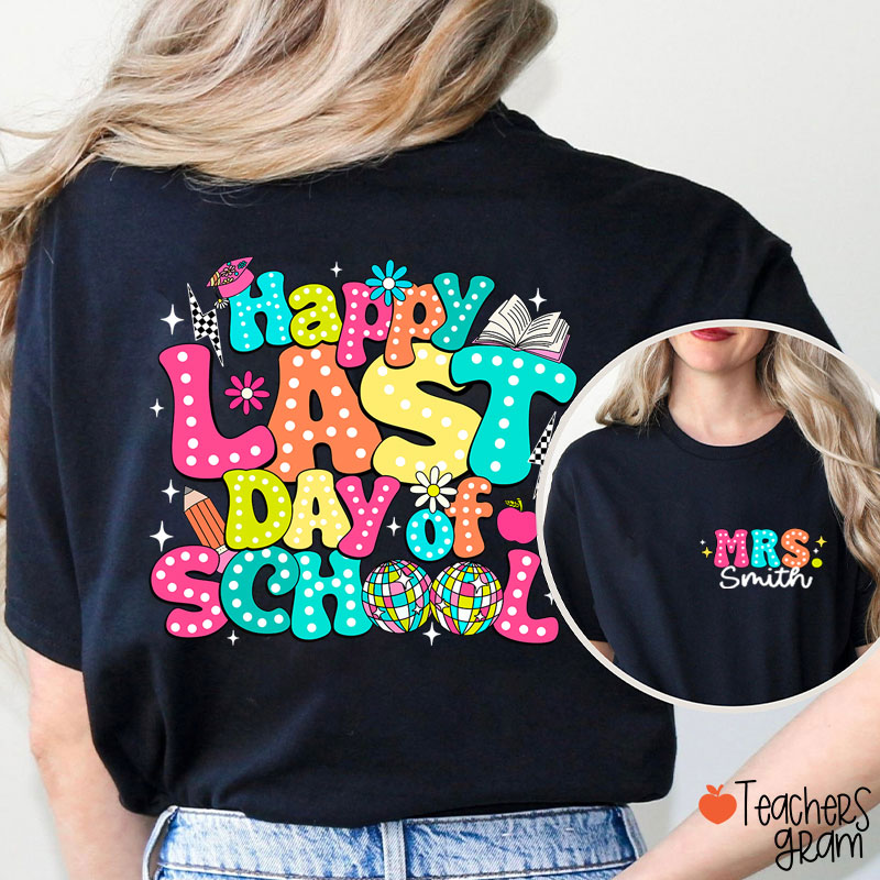 Personalized Name Happy Last Day Of School Teacher