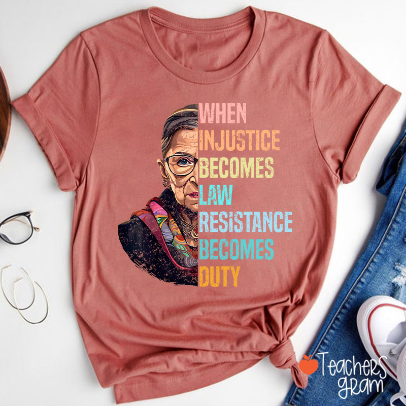When Injustice Becomes Law Teacher T-Shirt