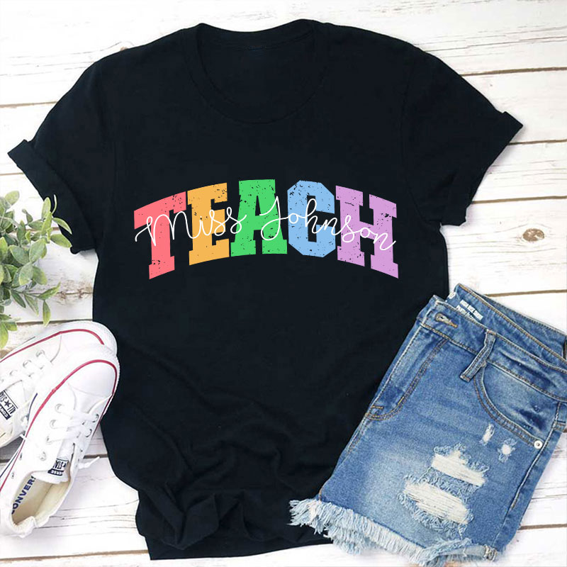 Personalized Name Colorful Teach Teacher T-Shirt