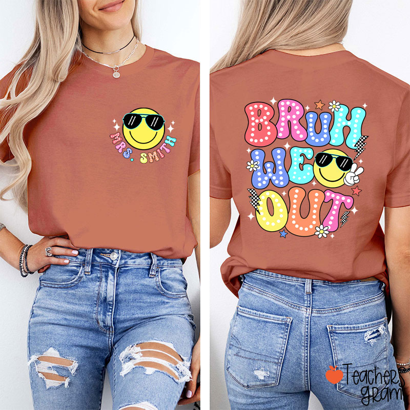 Personalized Name Bruh We Out Teacher Two Sided T-Shirt