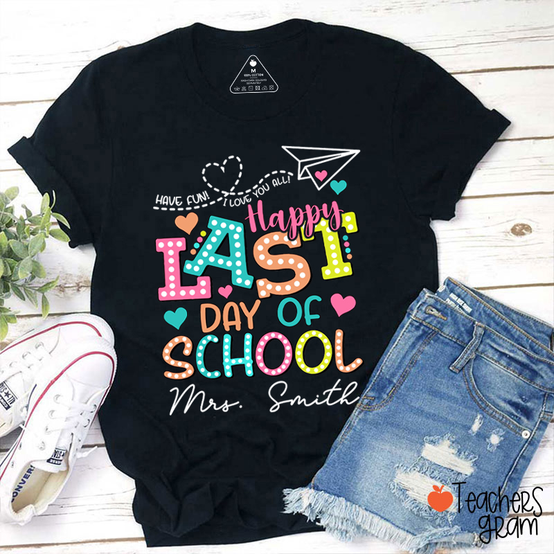 Personalized Name Happy Last Day Of School Teacher T-Shirt