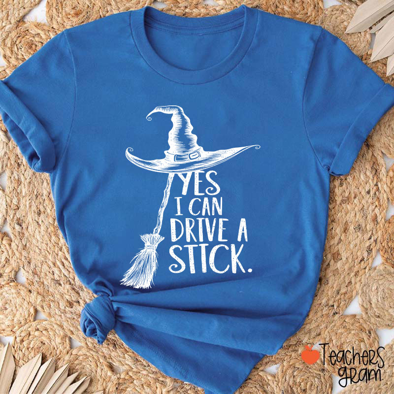 Yes I Can Drive A Stick Teacher T-Shirt