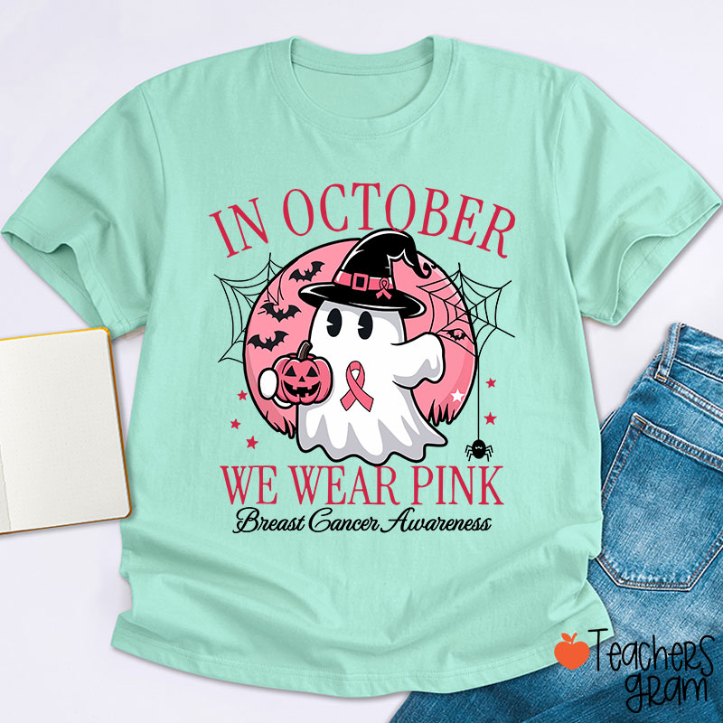 In October We Wear Pink Breast Cancer Awareness Teacher T-Shirt