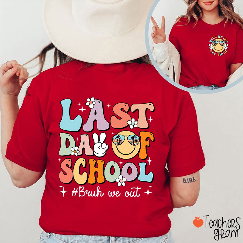 Personalized Name Last Day Of School Bruh We Out Teacher Two Sided T-Shirt