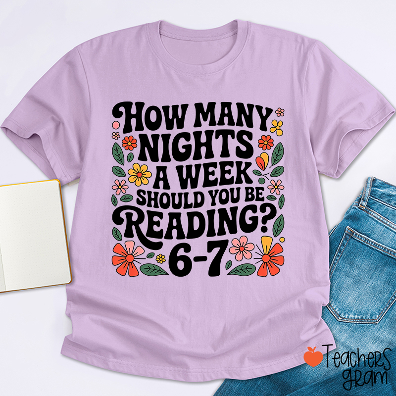 How Many Nights A Week Should You Be Reading 67 Teacher T-Shirt
