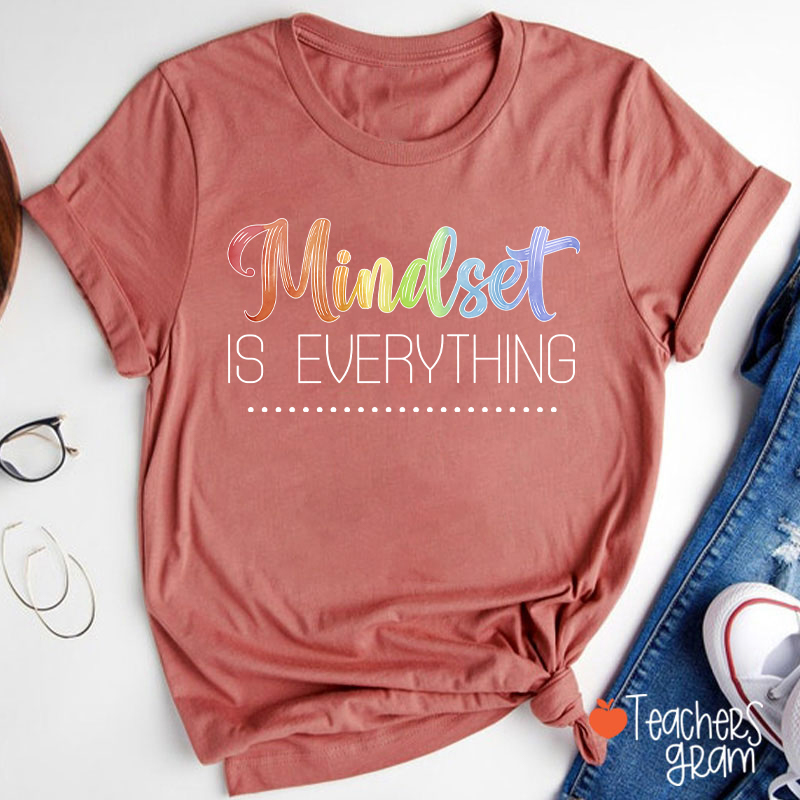 Mindset Is Everything Teacher T-Shirt
