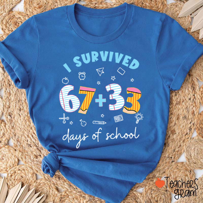 I Survived 67+33 Days Of School Teacher T-Shirt