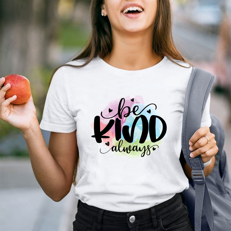 Be Kind Always Teacher T-Shirt