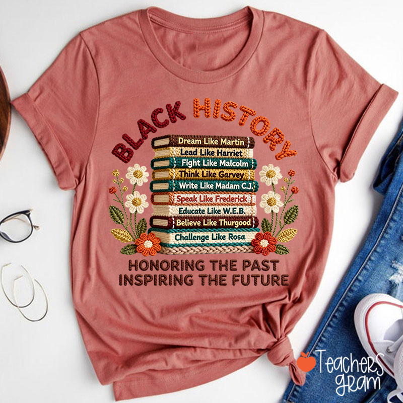 Faux Yarn Black History Honoring The Past Inspiring The Future Teacher T-Shirt