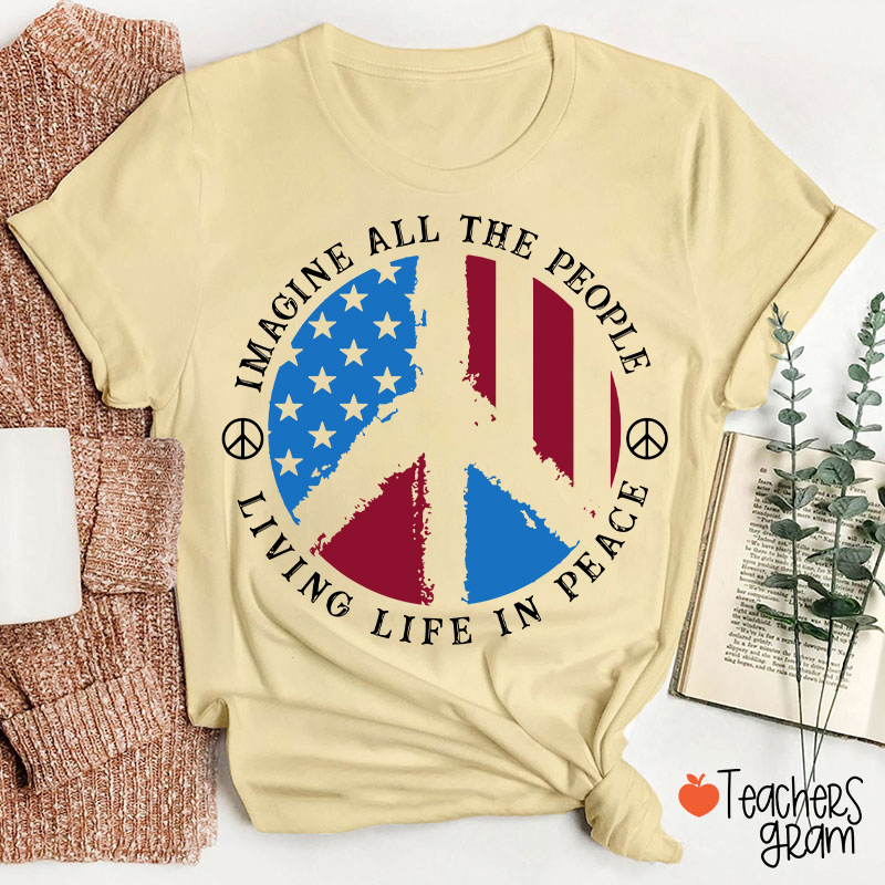 Imagine All The People Living Life In Peace Teacher T-Shirt