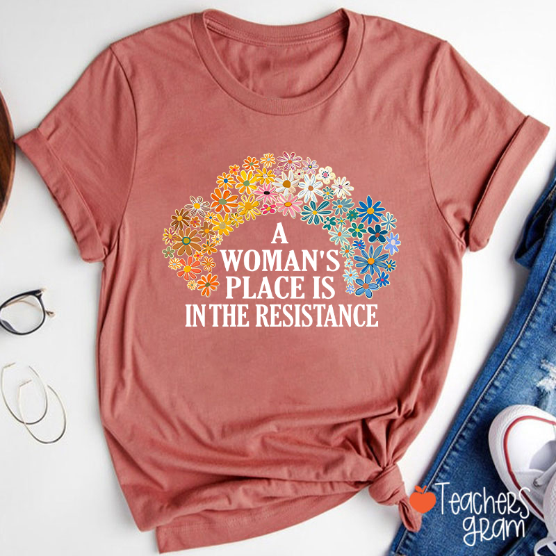 A Woman's Place Empowered Women Teacher T-Shirt