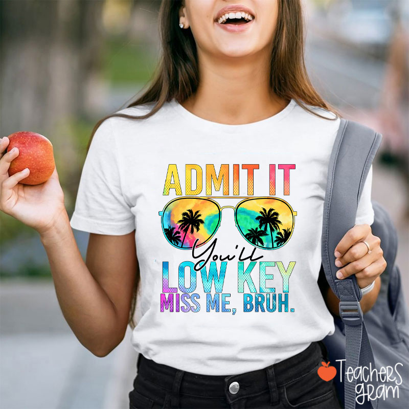 Admit It You'll Low Key Miss Me Summer Break Teacher T-Shirt
