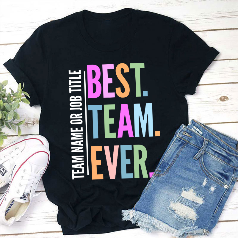 Personalized Neon Color Best Team Ever Teacher T-Shirt