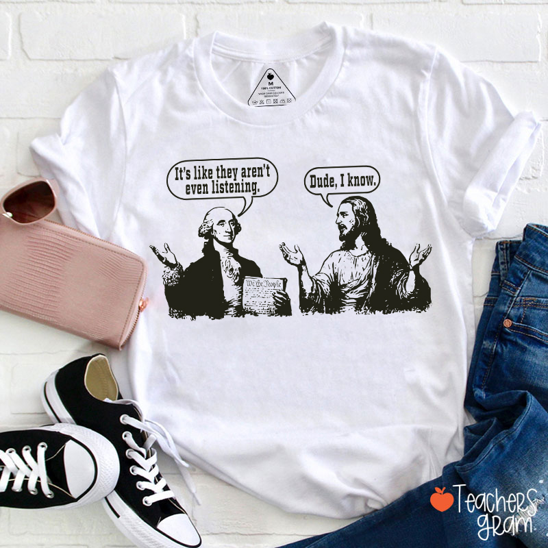George Washington And Jesus Christ Dialogue Teacher T-shirt