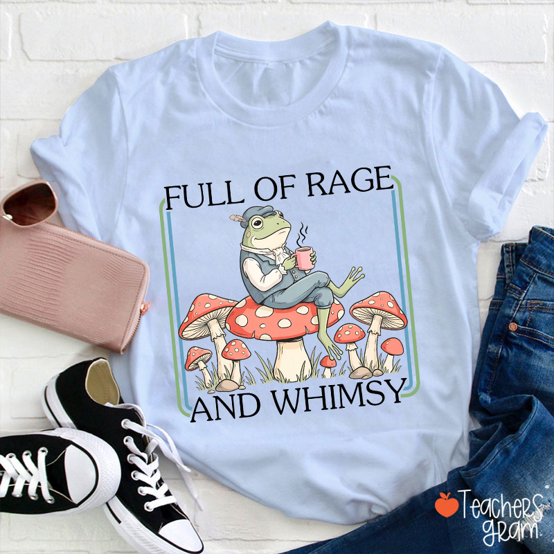 Full Of Rage And Whimsy Teacher T-Shirt
