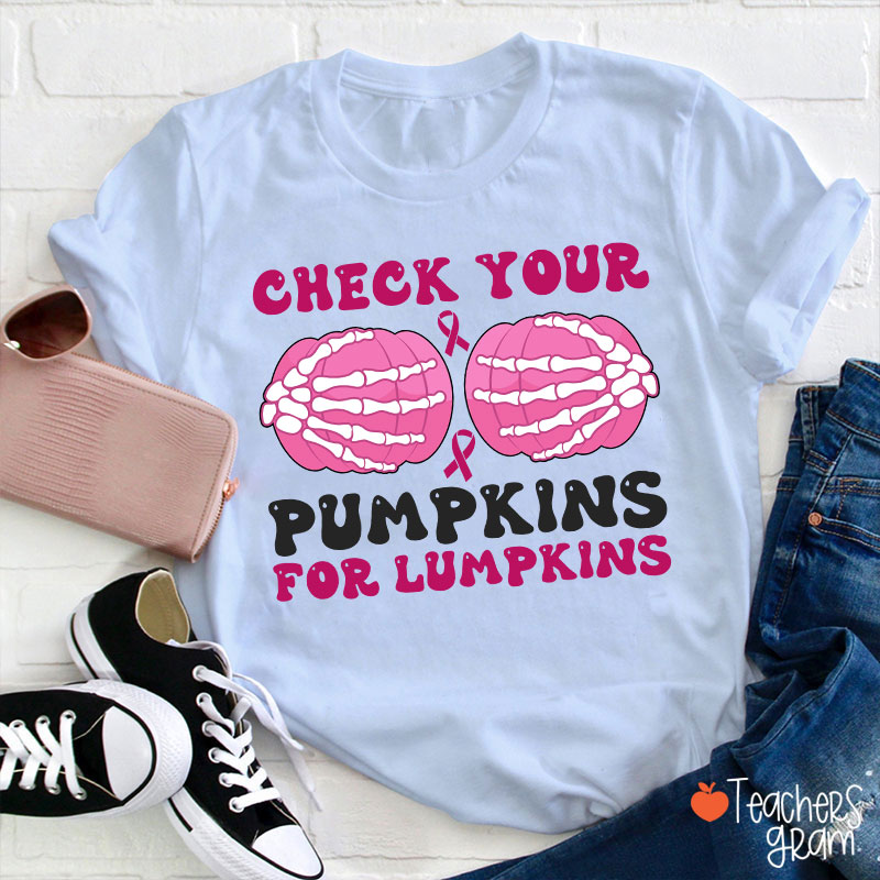 Check Your Pumpkins For Lumpkins Teacher T-Shirt