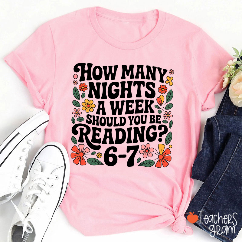 How Many Nights A Week Should You Be Reading 67 Teacher T-Shirt