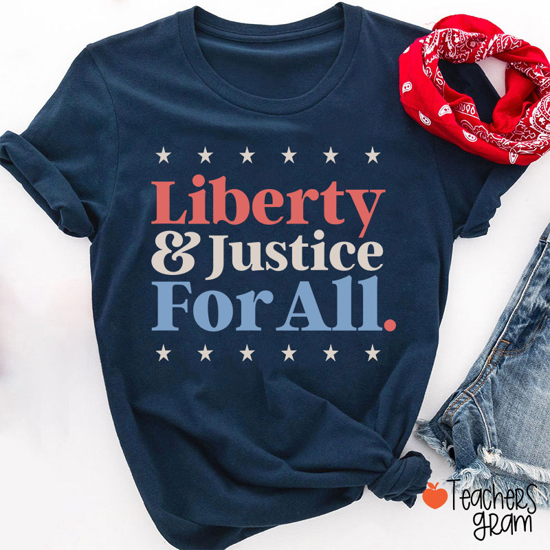 Liberty And Justice For All Teacher T-Shirt