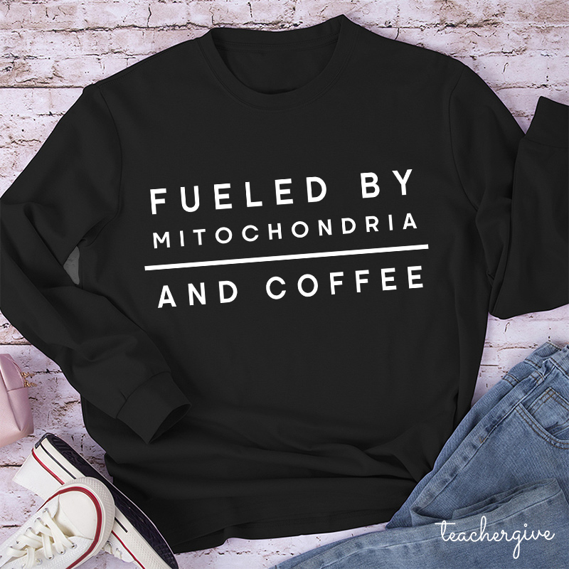 Fueled By Mitochondria And Coffee Teacher Long Sleeve T-Shirt